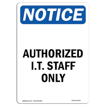 Signmission Safety Sign, OSHA Notice, 18" Height, NOTICE Authorized I.T. Staff Only Sign, Portrait OS-NS-D-1218-V-15259